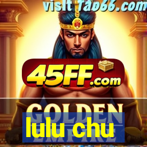 lulu chu
